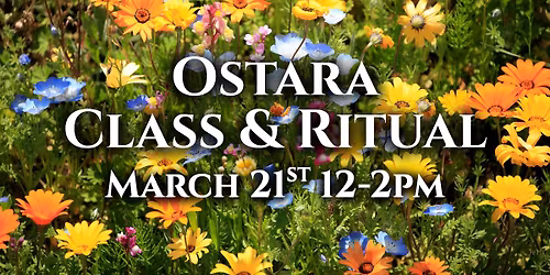 Ostara Class & Ritual 