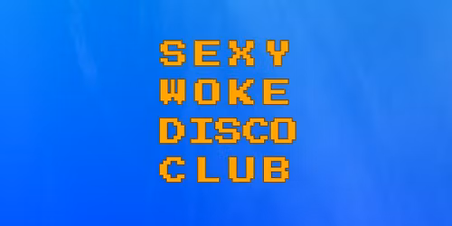Sexy Woke Disco Club