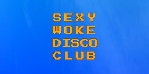 Sexy Woke Disco Club