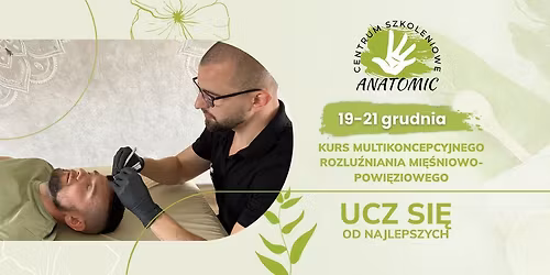 Kurs multikoncepcyjnego rozlu\u017aniania mi\u0119\u015bniowo-powi\u0119ziowego (3 dni) | 19-21.12.2025r.
