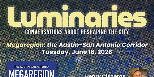 Luminaries: Megaregion, The Austin-San Antonio Corridor