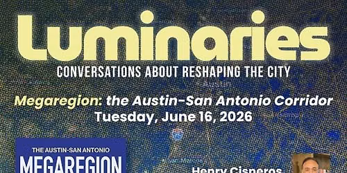 Luminaries: Megaregion, The Austin-San Antonio Corridor