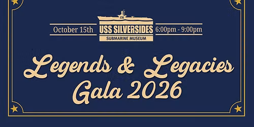 Legends & Legacies Gala 2026 Fundraiser to Benefit USS Silversides Submarine Museum