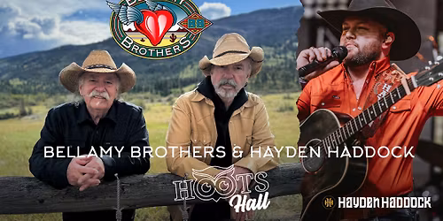 Hoots Hall NYE Bash with the Bellamy Brothers with guest Hayden Haddock