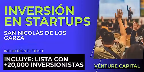 Evento emprendedores Startup: Conecta con inversionistas de San Nicol\u00e1s de los Garza y el mundo
