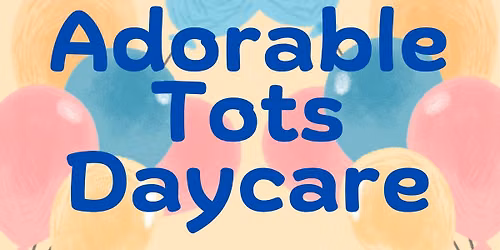 Adorable Tots Daycare Open Night