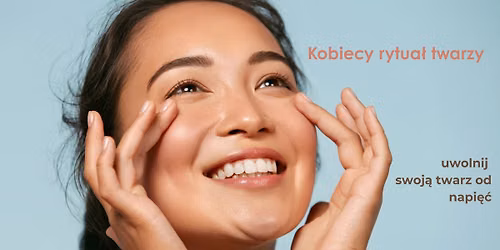 \u2728Kobiecy rytua\u0142 twarzy\u2728. Uwolnij swoj\u0105 twarz od napi\u0119\u0107.