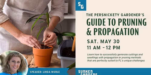 The Persnickety Gardener's Guide to Pruning & Propagation
