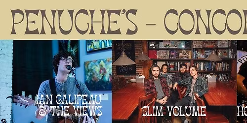 Slim Volume \/ Hometown Eulogy \/ Ian Galipeau & The Views @ Penuche's Concord