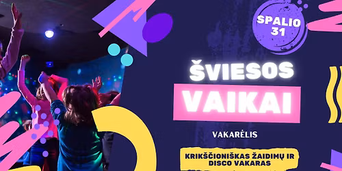 \ud83c\udf1f \u0160viesos vaikai \u2013 krik\u0161\u010dioni\u0161kas \u017eaidim\u0173 ir DISKO vakaras \ud83c\udf1f