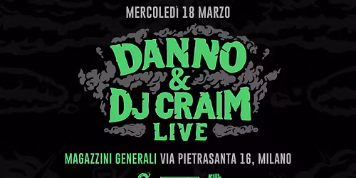 DANNO & DJ CRAIM LIVE @ MAGAZZINI GENERALI