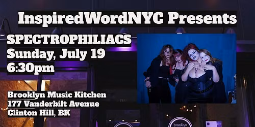 InspiredWordNYC Presents SPECTROPHILIACS at Brooklyn Music Kitchen