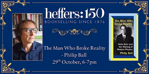 The Man Who Broke Reality - Philip Ball, at Heffers Bookshop