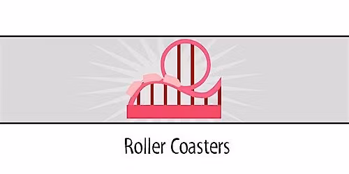 Roller Coasters -  9 am -  Grades 3 & 4