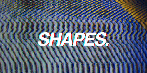 Shapes. 0407 Secret Headliner