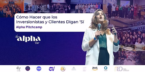 Alpha Pitchcamp: C\u00f3mo Hacer que los Inversionistas y Clientes Digan \u2018S\u00ed