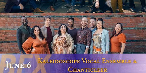 Chanticleer & Kaleidoscope Vocal Ensemble