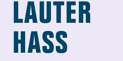 Lauter Hass. Antisemitismus als popkulturelles Ereignis. Lesung mit Maria Kanitz und Lukas Geck