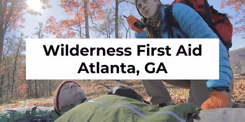 Wilderness First Aid Course - Atlanta, GA