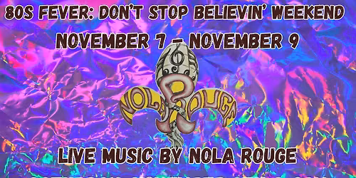 80s Fever Weekend: Don't Stop Believin with NOLA Rouge