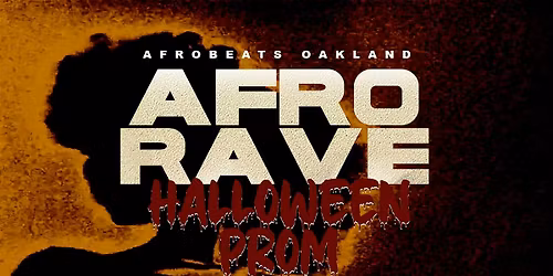AFRO RAVE Halloween Prom presented by Afrobeats Oakland