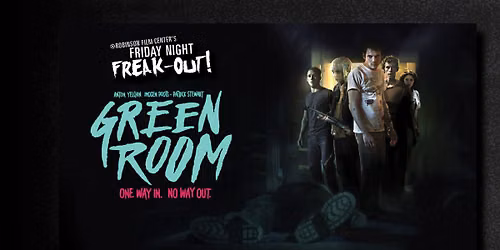 Friday Night Freakout: GREEN ROOM