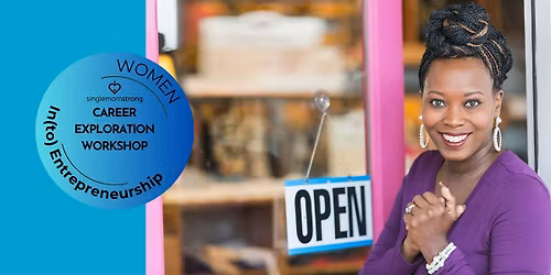 Single Mom Strong Career Exploration Workshop : Into Entrepreneurship