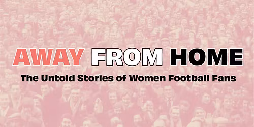 Twilight Talk: Away From Home: The Untold Stories of Women Football Fans