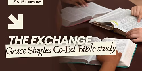 The Exchange: Grace Singles Co-Ed Bible Study