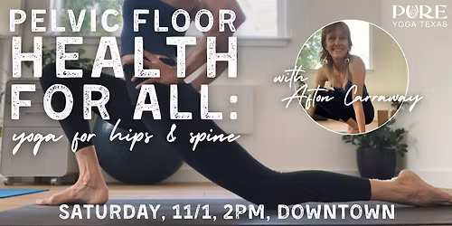 Pelvic Floor Health for All: Yoga for Hips & Spine with Afton Carraway