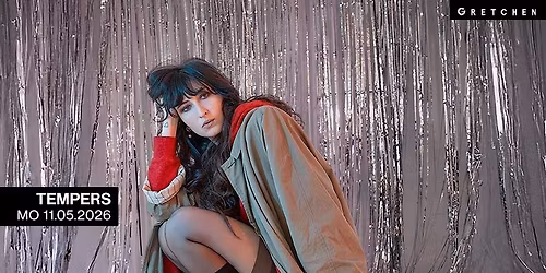 TEMPERS \u2013 Gretchen, Berlin