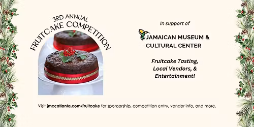 Jamaican Museum and Cultural Center: 3rd Annual Fruitcake Competition!