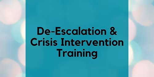 De-Escalation and Crisis Intervention Training