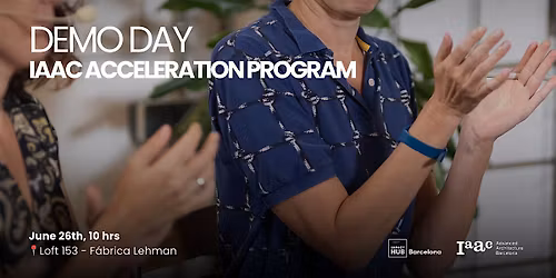 IAAC Acceleration Program x Impact Hub - Demo Day