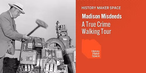 Madison Misdeeds: A True Crime Walking Tour