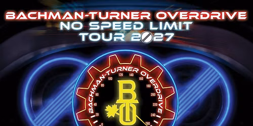 Bachman-Turner Overdrive: No Speed Limit Tour 2027