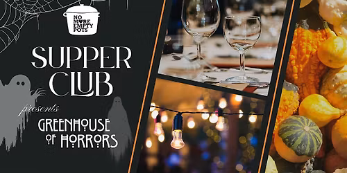 Supper Club Series: Greenhouse of Horrors
