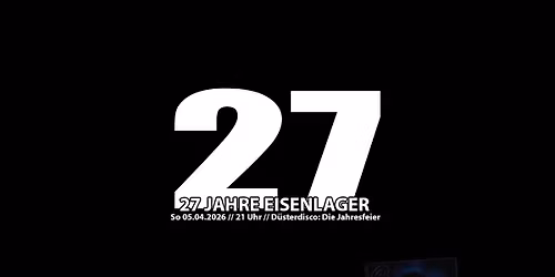 27 Jahre EISENLAGER \u2013 D\u00dcSTERDISCO