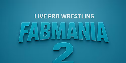 FABMANIA 2 | LIVE PRO WRESTLING