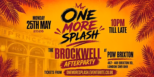 One More Splash - The Brockwell Park Afterparty - Bank Holiday Special