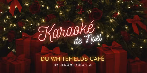 Le Karaok\u00e9 de No\u00ebl du WhiteFields Caf\u00e9\ud83c\udfa4\ud83c\udf84