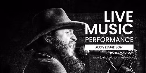 Live Music with Josh Davidson at Hotel Madison's Quills Lobby Bar