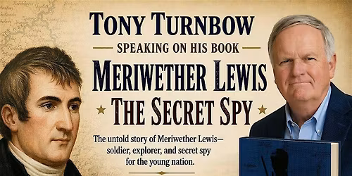 Tony L. Turnbow Speaking on Jefferson\u2019s Spy: The Secret Life of Meriwether