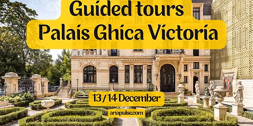 Guided tours at Palais Ghica Victoria