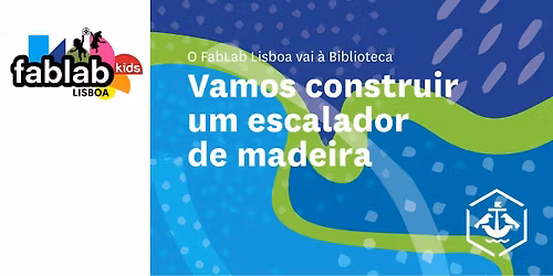 O Fablab vai \u00e0 Biblioteca: Vamos Construir um Escalador de Madeira