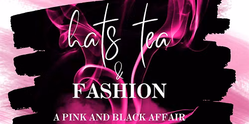 Hat's Tea and Fashion 2026- A Pink & Black Affair