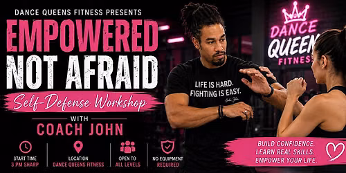 EMPOWERED NOT AFRAID: Self-Defense Workshop with Coach John