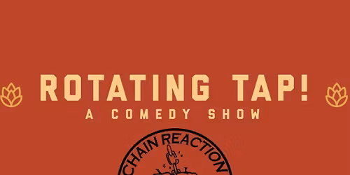Comedy Night @ Chain Reaction Brewing - Presented by Rotating Tap Comedy
