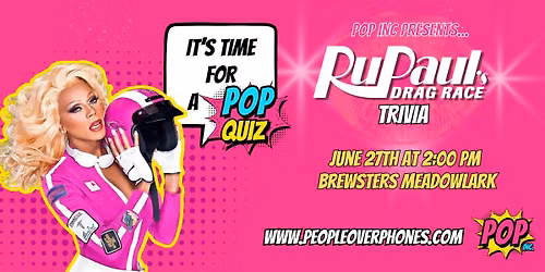 Edmonton - RuPaul's Drag Race POP Quiz Trivia @ Brewsters Meadowlark