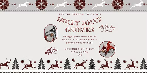 Holly Jolly Gnomes - A Ceramic Workshop
